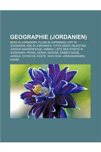 Geographie (Jordanien): Berg in Jordanien, Fluss in Jordanien, Ort in Jordanien, See in Jordanien, Totes Meer, Palastina, Jordan-Wasserfrage