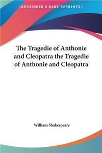 Tragedie of Anthonie and Cleopatra the Tragedie of Anthonie and Cleopatra