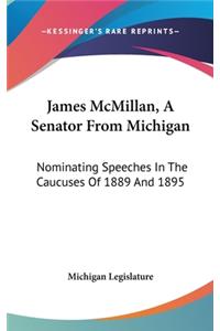 James McMillan, a Senator from Michigan
