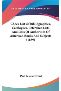 Check List of Bibliographies, Catalogues, Reference-Lists and Lists of Authorities of American Books and Subjects (1889)