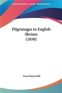Pilgrimages to English Shrines (1850)