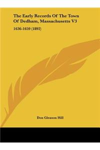 The Early Records of the Town of Dedham, Massachusetts V3