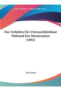 Das Verhalten Der Uterusschleimhaut Wahrend Der Menstruation (1892)