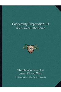 Concerning Preparations in Alchemical Medicine