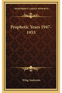 Prophetic Years 1947-1953