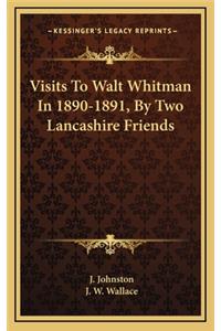 Visits To Walt Whitman In 1890-1891, By Two Lancashire Friends