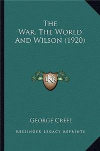 War, the World and Wilson (1920) the War, the World and Wilson (1920)