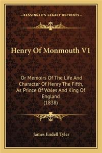 Henry of Monmouth V1: Or Memoirs of the Life and Character of Henry the Fifth, as Prince of Wales and King of England (1838)