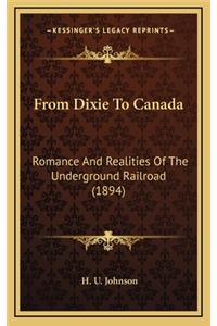 From Dixie To Canada: Romance And Realities Of The Underground Railroad (1894)