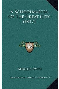 A Schoolmaster of the Great City (1917)