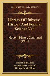 Library Of Universal History And Popular Science V14