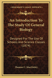 An Introduction to the Study of General Biology