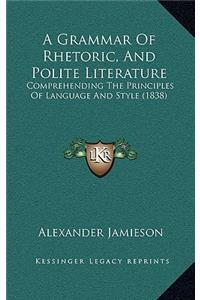 A Grammar of Rhetoric, and Polite Literature