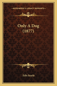 Only A Dog (1877)