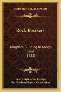 Rock-Breakers: Kingdom Building In Kongo Land (1922)