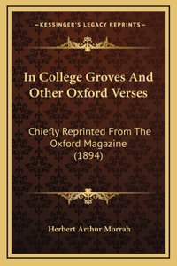In College Groves and Other Oxford Verses