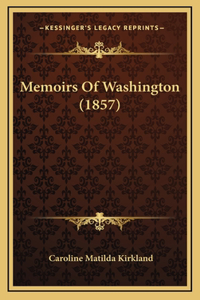 Memoirs Of Washington (1857)