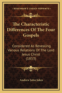 The Characteristic Differences of the Four Gospels