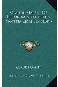 Claudii Galeni De Locorum Affectorum Notitia Libri Sex (1549)