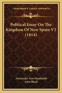 Political Essay On The Kingdom Of New Spain V2 (1814)