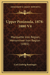 Upper Peninsula, 1878-1880 V4