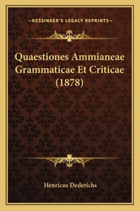 Quaestiones Ammianeae Grammaticae Et Criticae (1878)