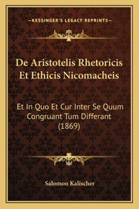 De Aristotelis Rhetoricis Et Ethicis Nicomacheis