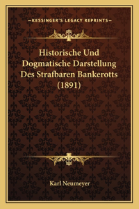 Historische Und Dogmatische Darstellung Des Strafbaren Bankerotts (1891)