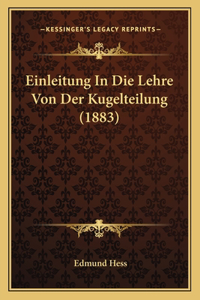 Einleitung In Die Lehre Von Der Kugelteilung (1883)