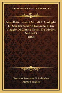 Novellette Esempi Morali E Apologhi Di San Bernardino Da Siena, E Un Viaggio Di Clarice Orsini De' Medici Nel 1485 (1868)
