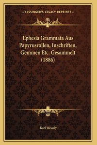 Ephesia Grammata Aus Papyrusrollen, Inschriften, Gemmen Etc. Gesammelt (1886)