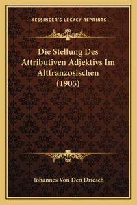 Stellung Des Attributiven Adjektivs Im Altfranzosischen (1905)