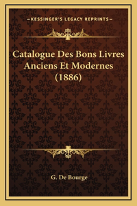 Catalogue Des Bons Livres Anciens Et Modernes (1886)