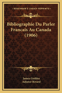 Bibliographie Du Parler Francais Au Canada (1906)