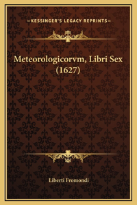 Meteorologicorvm, Libri Sex (1627)