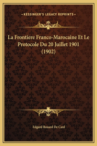 La Frontiere Franco-Marocaine Et Le Protocole Du 20 Juillet 1901 (1902)