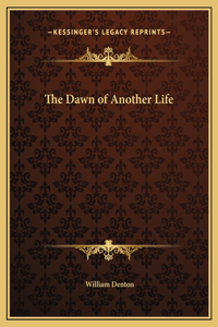 The Dawn of Another Life
