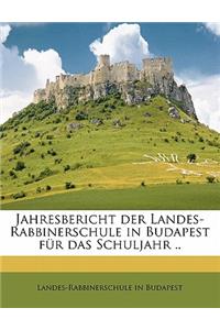 Jahresbericht Der Landes-Rabbinerschule in Budapest Fur Das Schuljahr ., Volume 1888-89