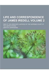 Life and Correspondence of James Iredell; One of the Associate Justices of the Supreme Court of the United States Volume 2
