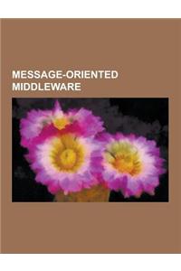 Message-Oriented Middleware: 29west, Advanced Message Queuing Protocol, Amazon Simple Queue Service, Announcement Traffic Indication Message, Apach