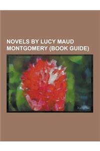 Novels by Lucy Maud Montgomery (Book Guide)