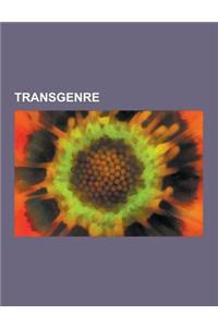 Transgenre: Travestissement, Russel Bouchard, Charles de Beaumont, Chevalier D'Eon, Claude Cahun, Renee Richards, Pierre Molinier,