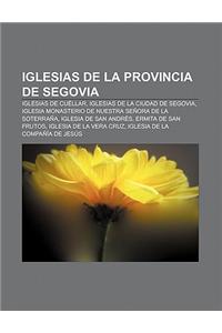 Iglesias de La Provincia de Segovia: Iglesias de Cuellar, Iglesias de La Ciudad de Segovia