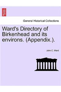 Ward's Directory of Birkenhead and Its Environs. (Appendix.).