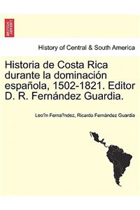 Historia de Costa Rica Durante La Dominacion Espanola, 1502-1821. Editor D. R. Fernandez Guardia.