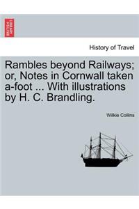 Rambles Beyond Railways; Or, Notes in Cornwall Taken A-Foot ... with Illustrations by H. C. Brandling.