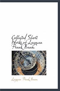 Collected Short Works of Layman Frank Baum