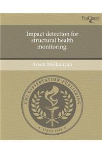 Impact Detection for Structural Health Monitoring.