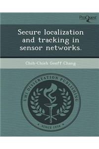 Secure Localization and Tracking in Sensor Networks