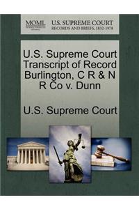 U.S. Supreme Court Transcript of Record Burlington, C R & N R Co V. Dunn